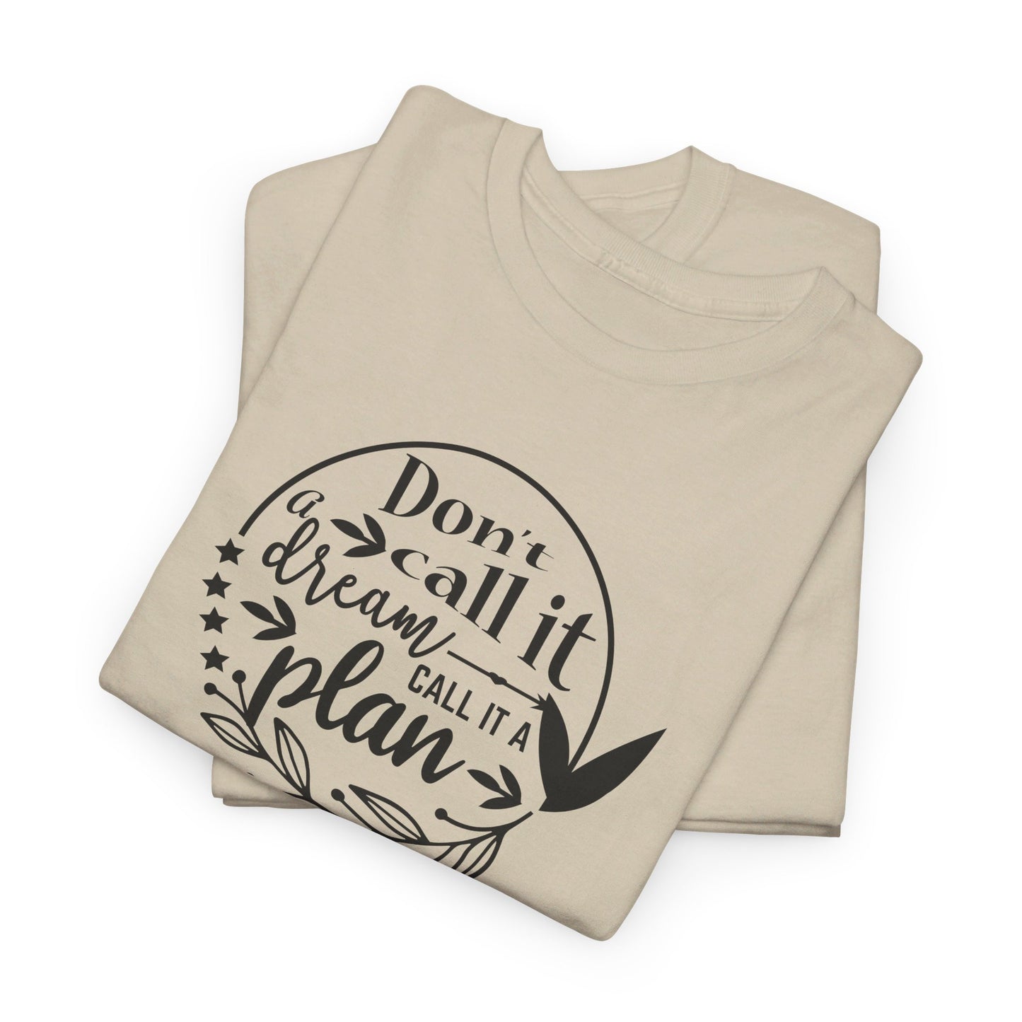 Plan, Don’t Just Dream - T-Shirt