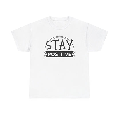 Stay Positive, Embrace Life - T-Shirt