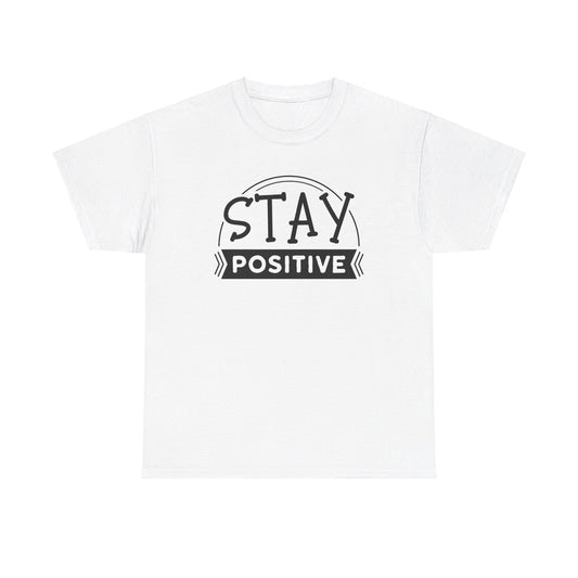 Stay Positive, Embrace Life - T-Shirt