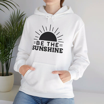 Be The Sunshine - Hooded Sweatshirt