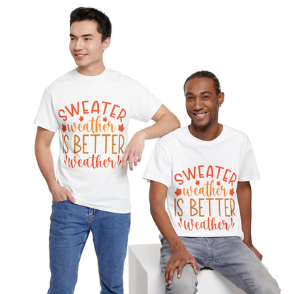 Sweater Weather is Better Weather-T-Shirt