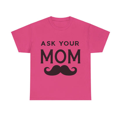 Ask Your Mom T-Shirt