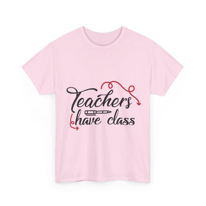 Teachers Have Class T-Shirt