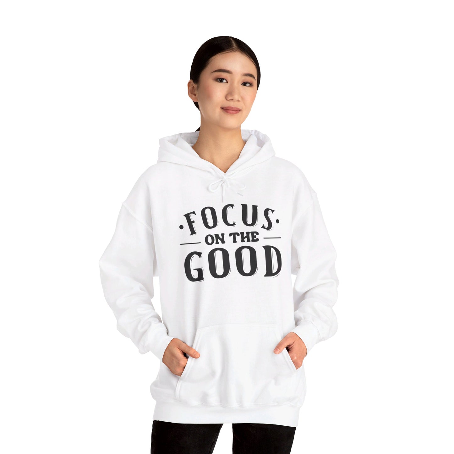 Focus On The Good - Hooded Sweatshirt