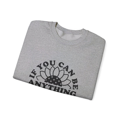 If You Can Be Anything Be Kind - Crewneck Sweatshirt