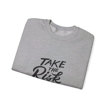 Take The Risk or Lose The Chance - Sweatshirt