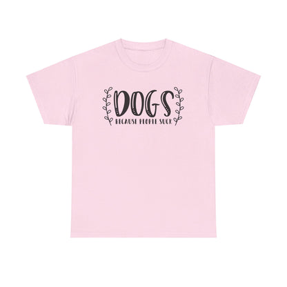 Dogs Because People Suck - T-Shirt