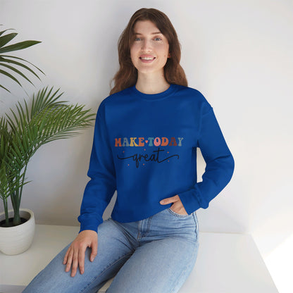 Make Today Great - Sweatshirt