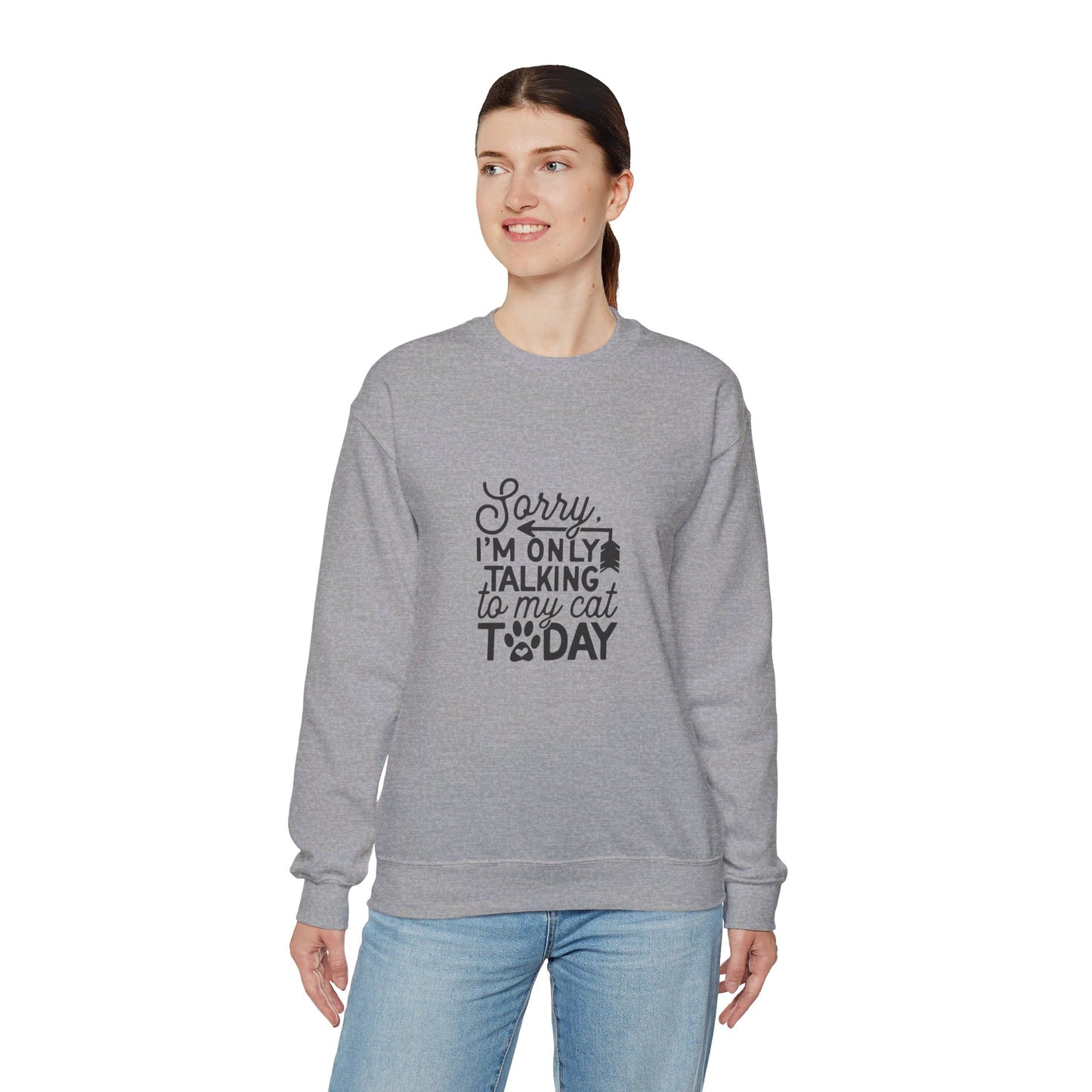 Sorry I'm Only Talking To My Cat - Sweatshirt