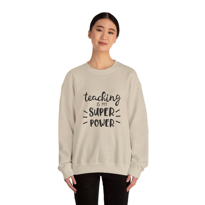 Teaching Is My Super Power - Sweatshirt