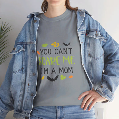 You can't scare me I'm a Mom-T-Shirt