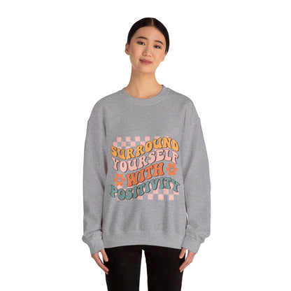 Surround Yourself With Positivity - Sweatshirt