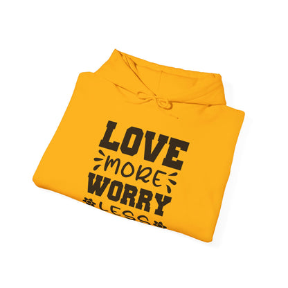 Love More Worry Less - Hooded Sweatshirt