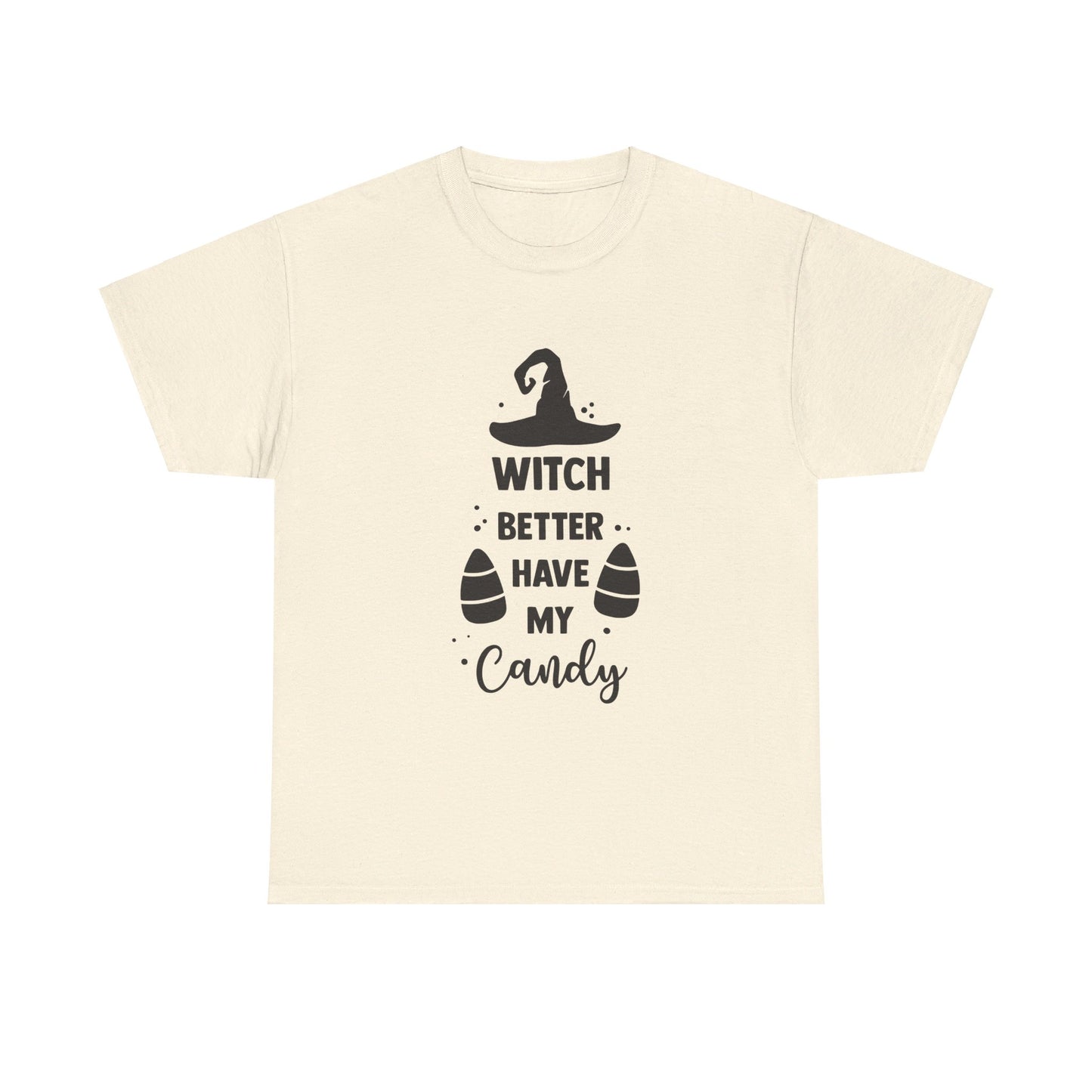 Witch better have my candy - T-Shirt