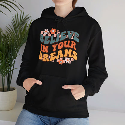 Believe In Your Dreams - Hooded Sweatshirt