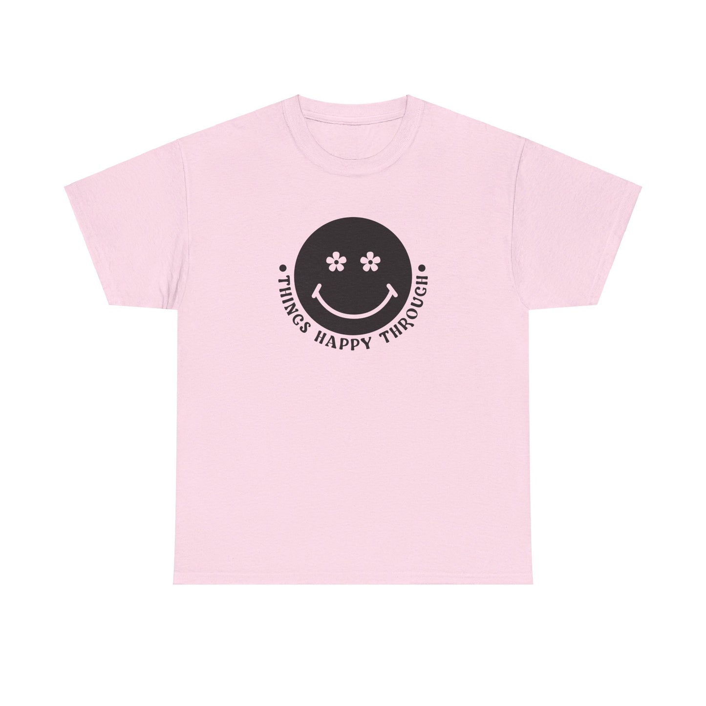 Things Happy Through - T-Shirt