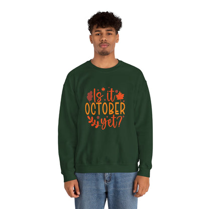 Is It October Yet - Sweatshirt