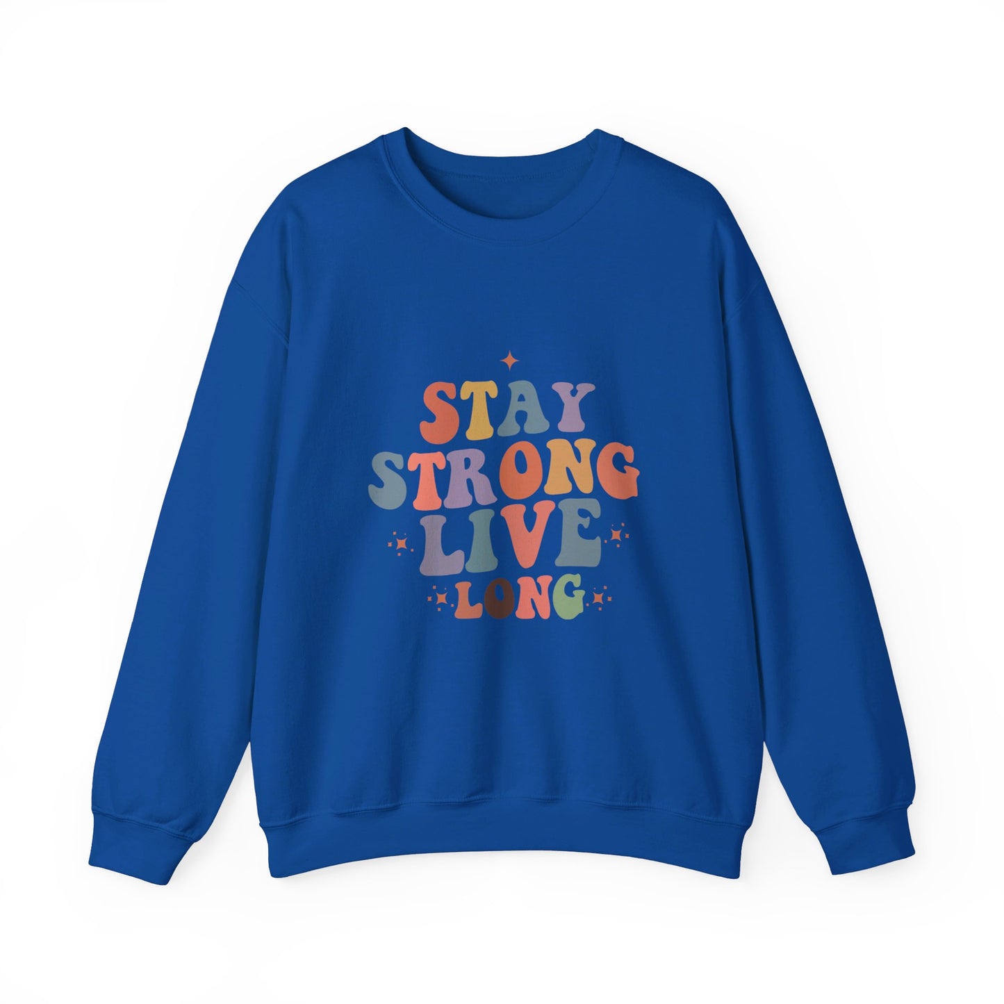 Stay Strong Live Long - Sweatshirt