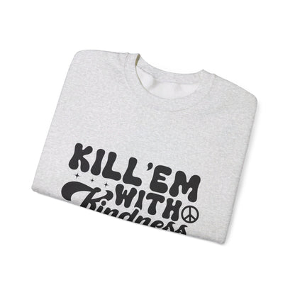 Kill'em With Kindness - Crewneck Sweatshirt