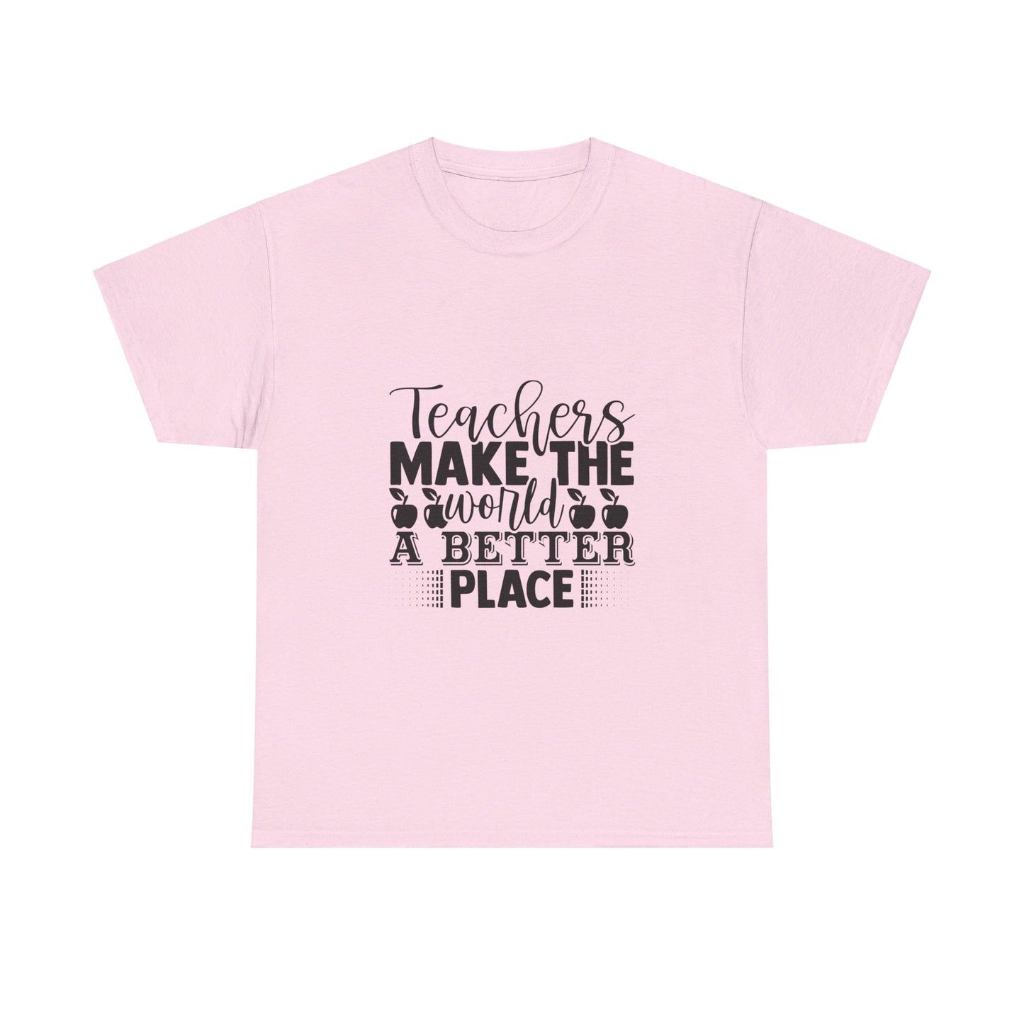 Teachers make the world a better place - T-Shirt