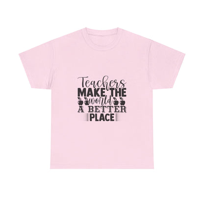 Teachers make the world a better place - T-Shirt