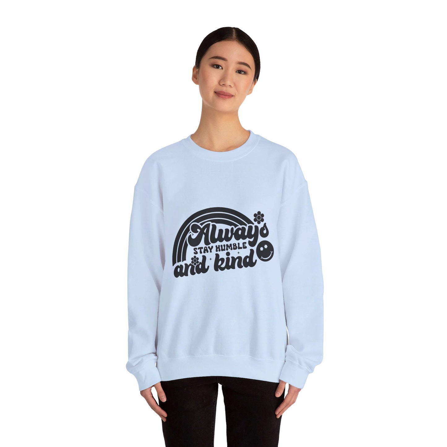 Always Stay Humble And Kind - Crewneck Sweatshirt