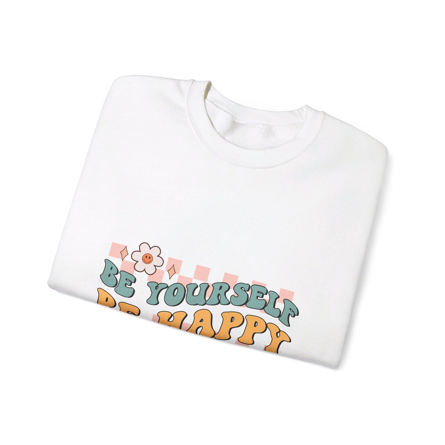 Be Yourself Be Happy - Sweatshirt