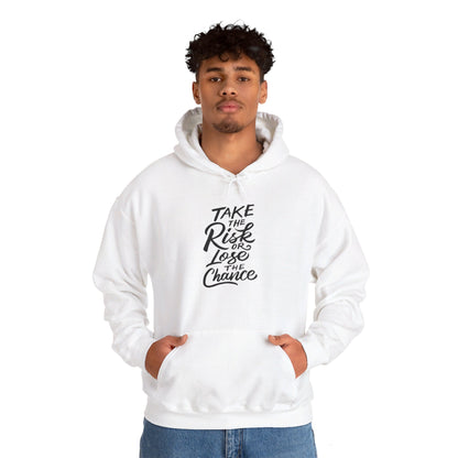 Take the Risk or Lose the Chance - Hooded Sweatshirt