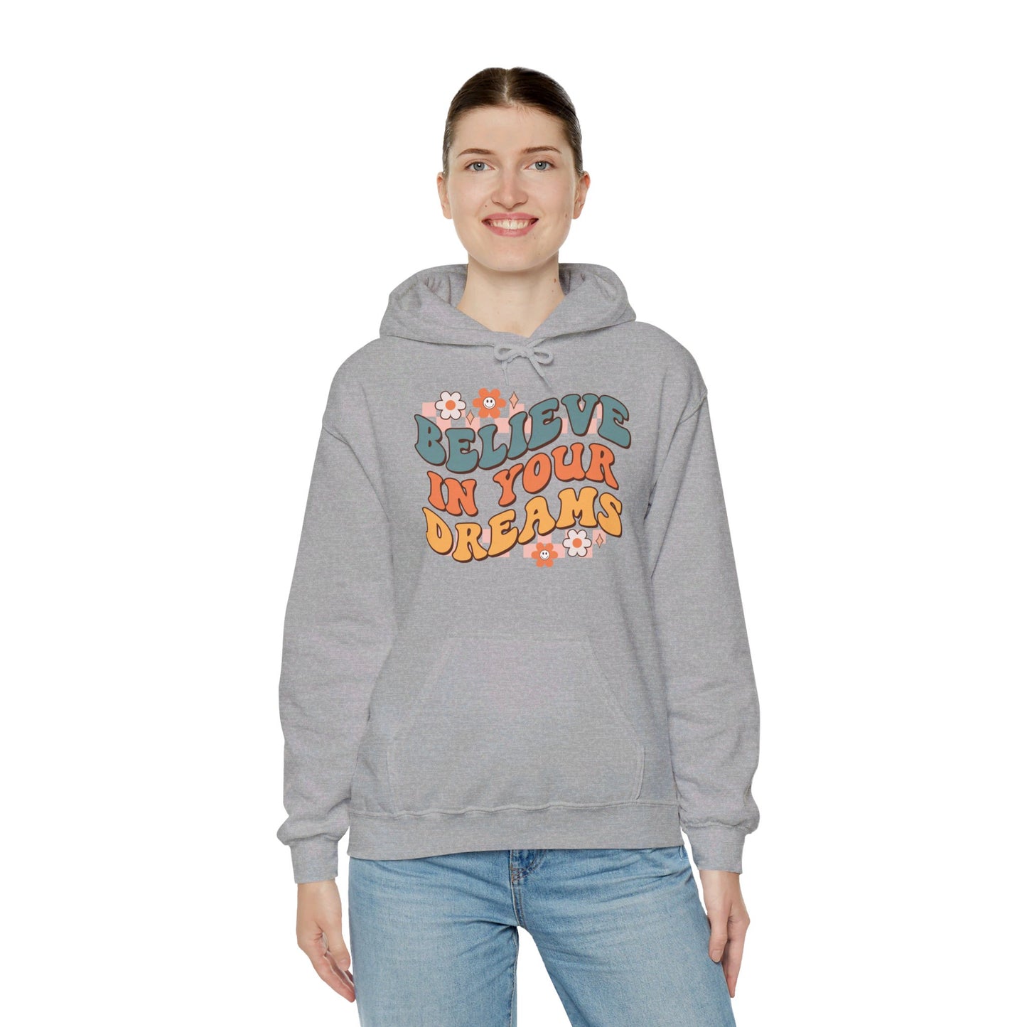 Believe In Your Dreams - Hooded Sweatshirt