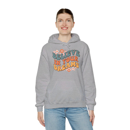 Believe In Your Dreams - Hooded Sweatshirt