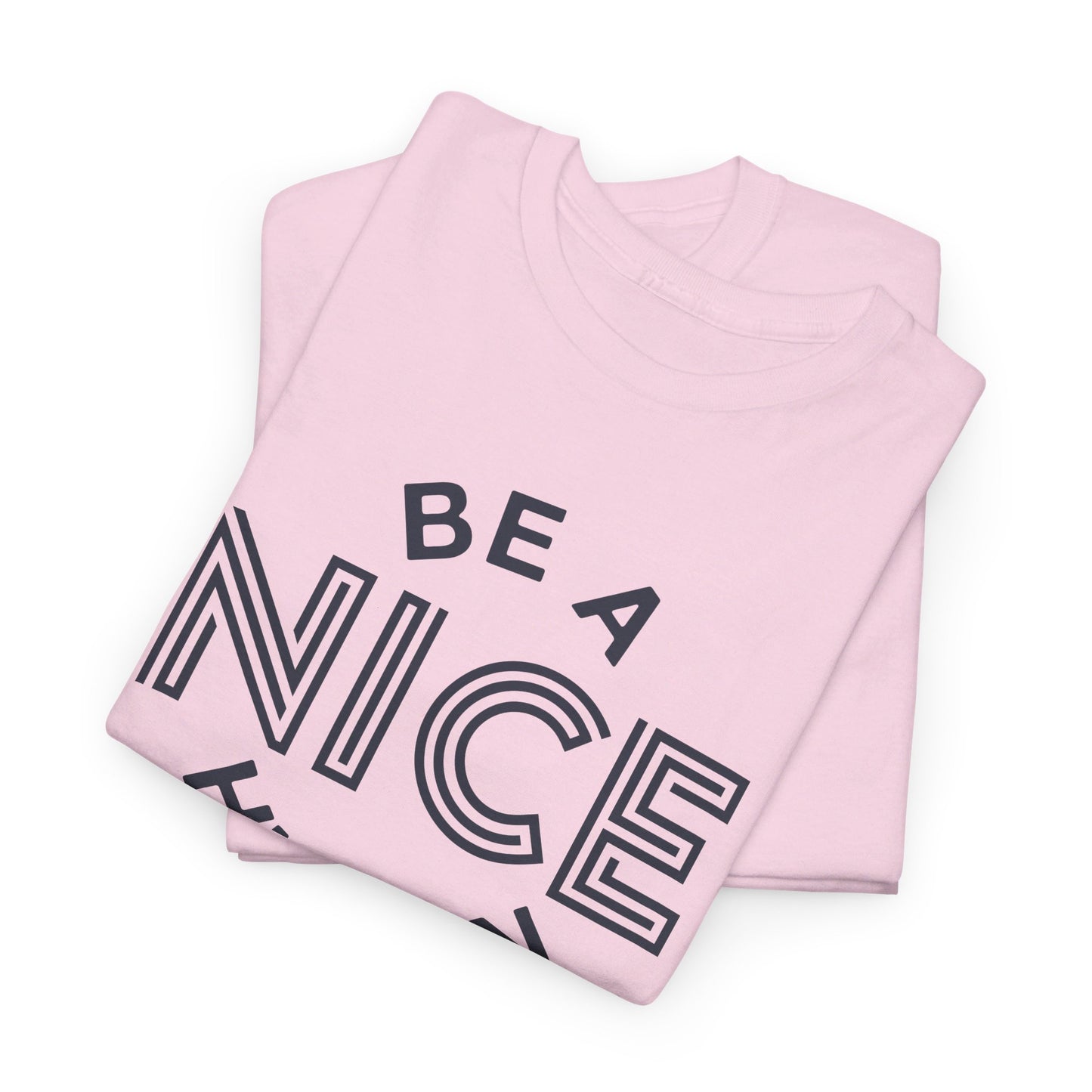 Be A Nice Human - T-Shirt