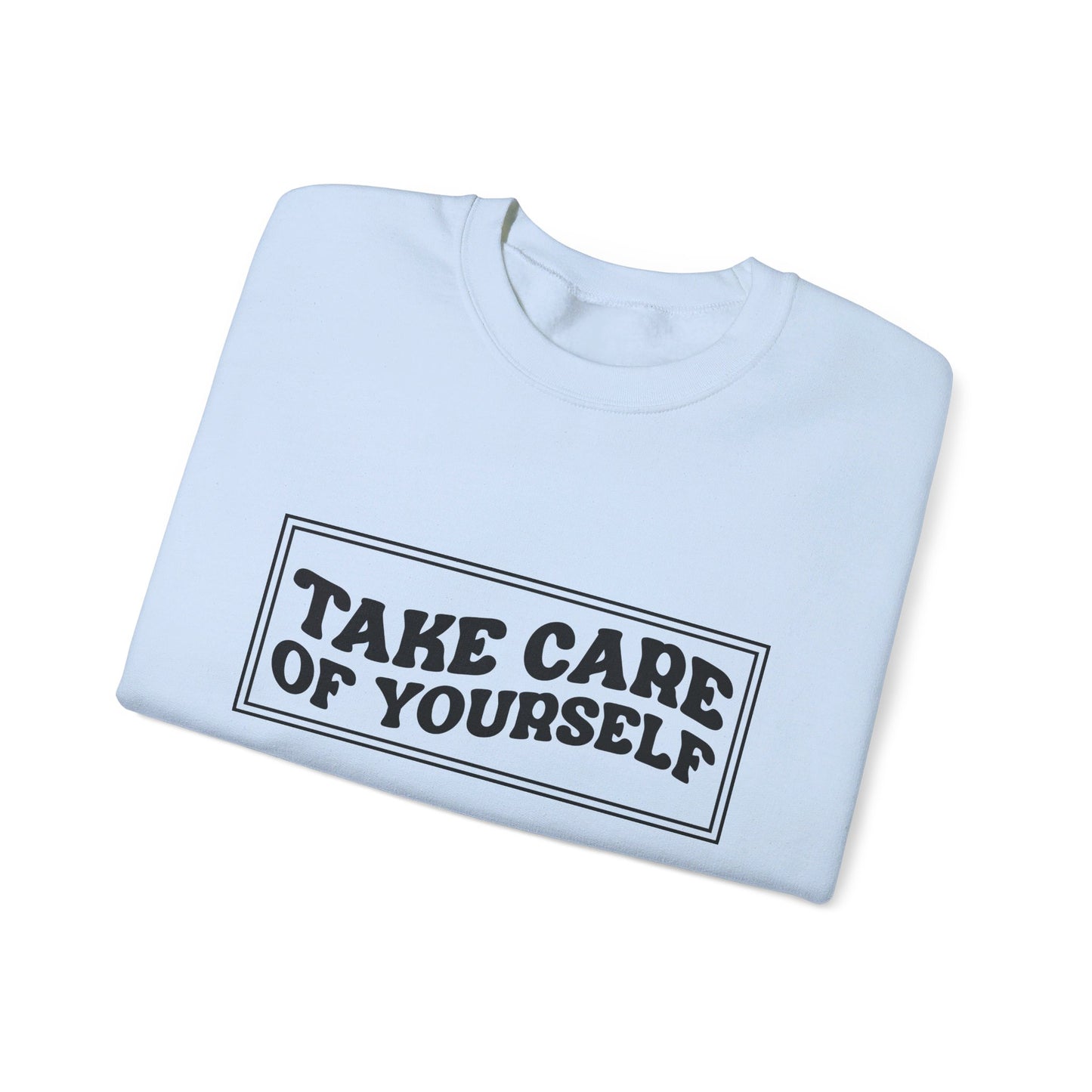Take Care Of Yourself - Crewneck Sweatshirt