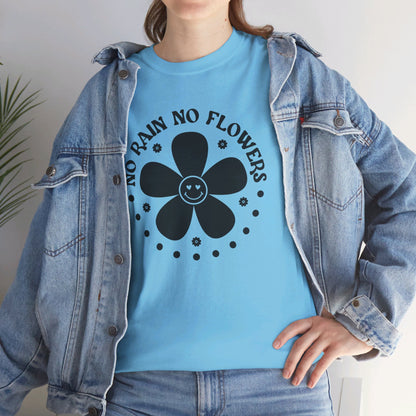 No Rain No Flowers - T-Shirt