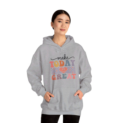 Make Today Great - Hooded Sweatshirt