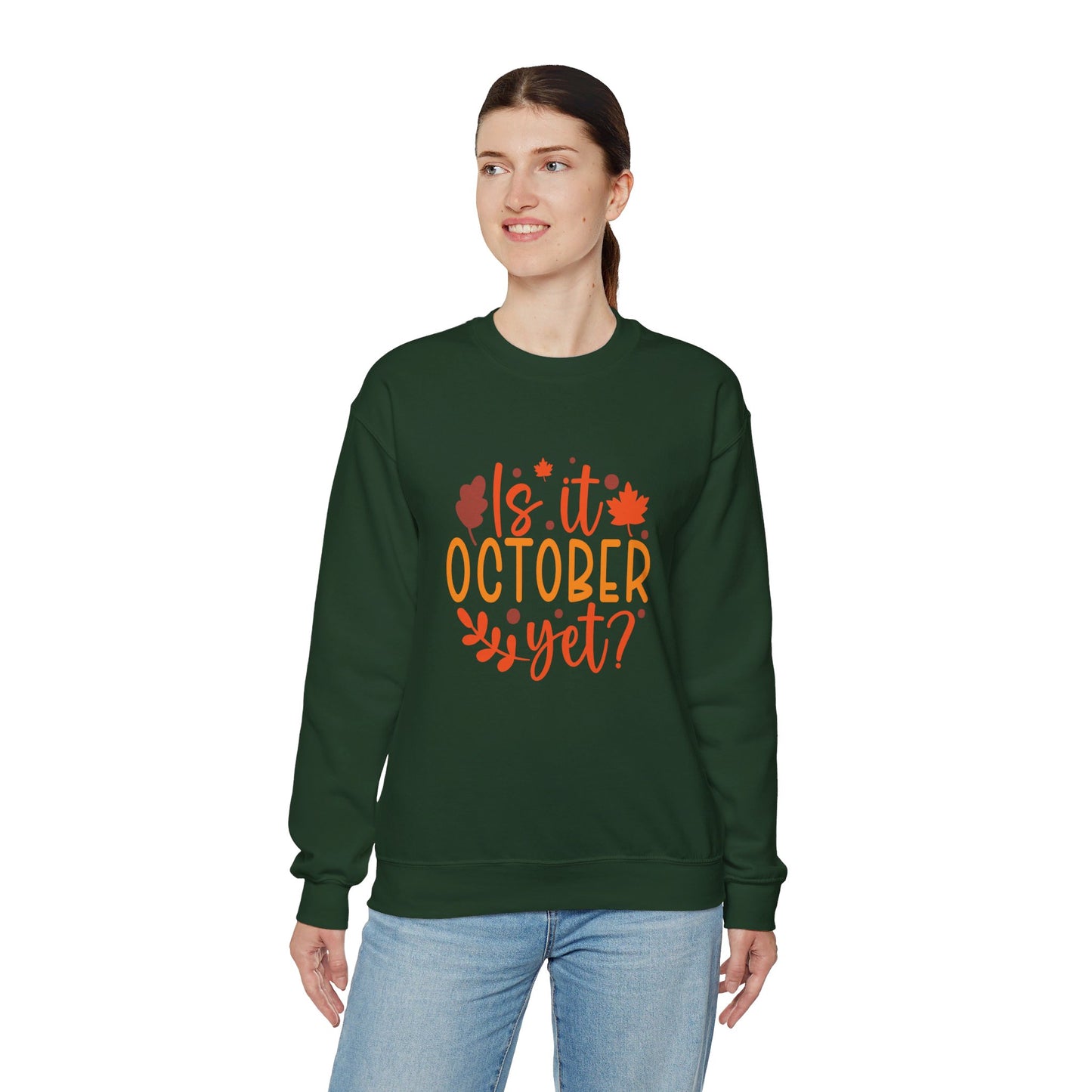 Is It October Yet - Sweatshirt