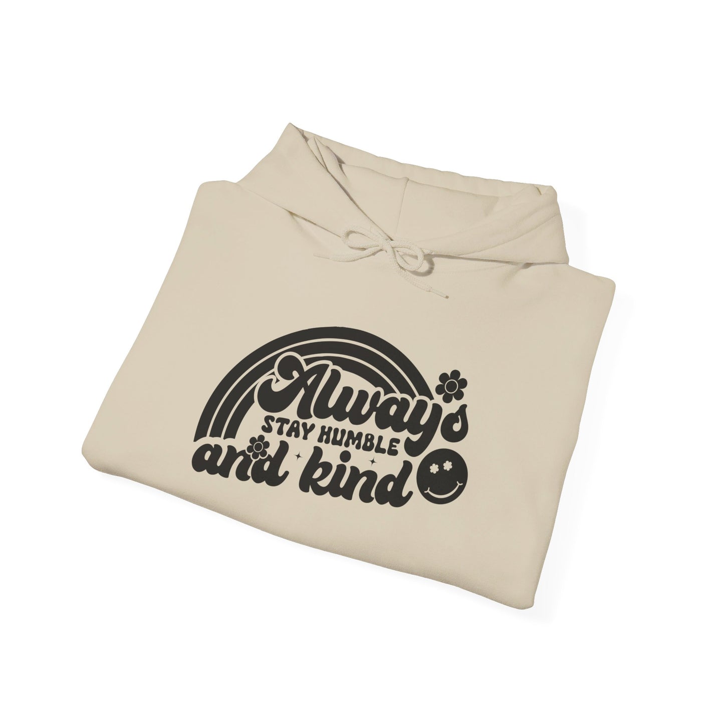 Always Stay Humble and Kind - Hooded Sweatshirt