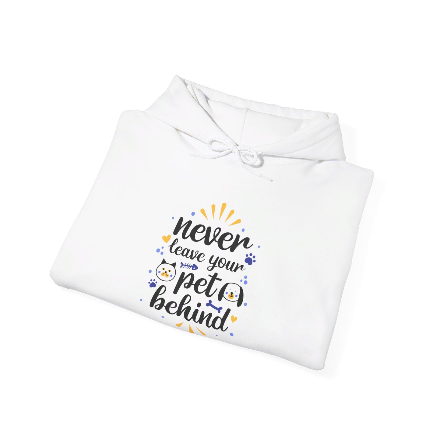 Never Leave Your Pet Behind - Hooded Sweatshirt