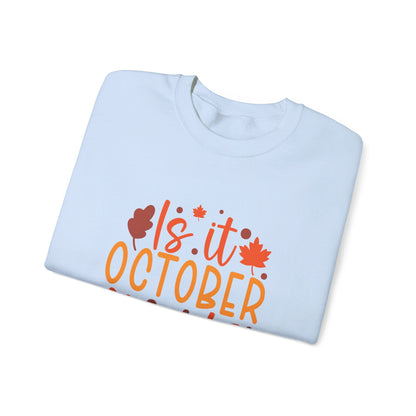 Is It October Yet - Sweatshirt