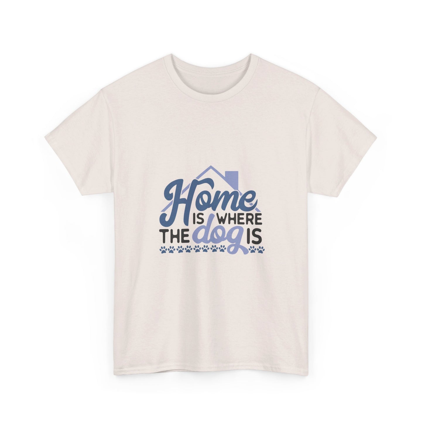 Home Is Where the Dog Is T-Shirt