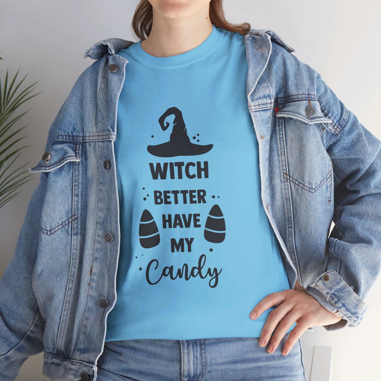 Witch better have my candy - T-Shirt