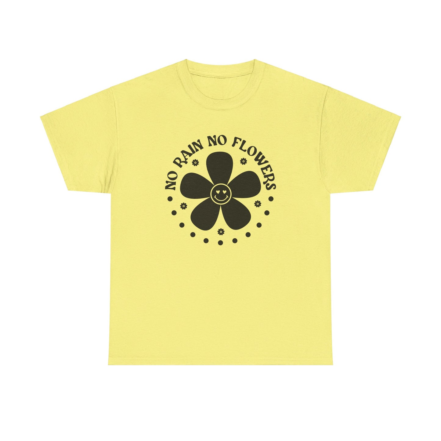 No Rain No Flowers - T-Shirt