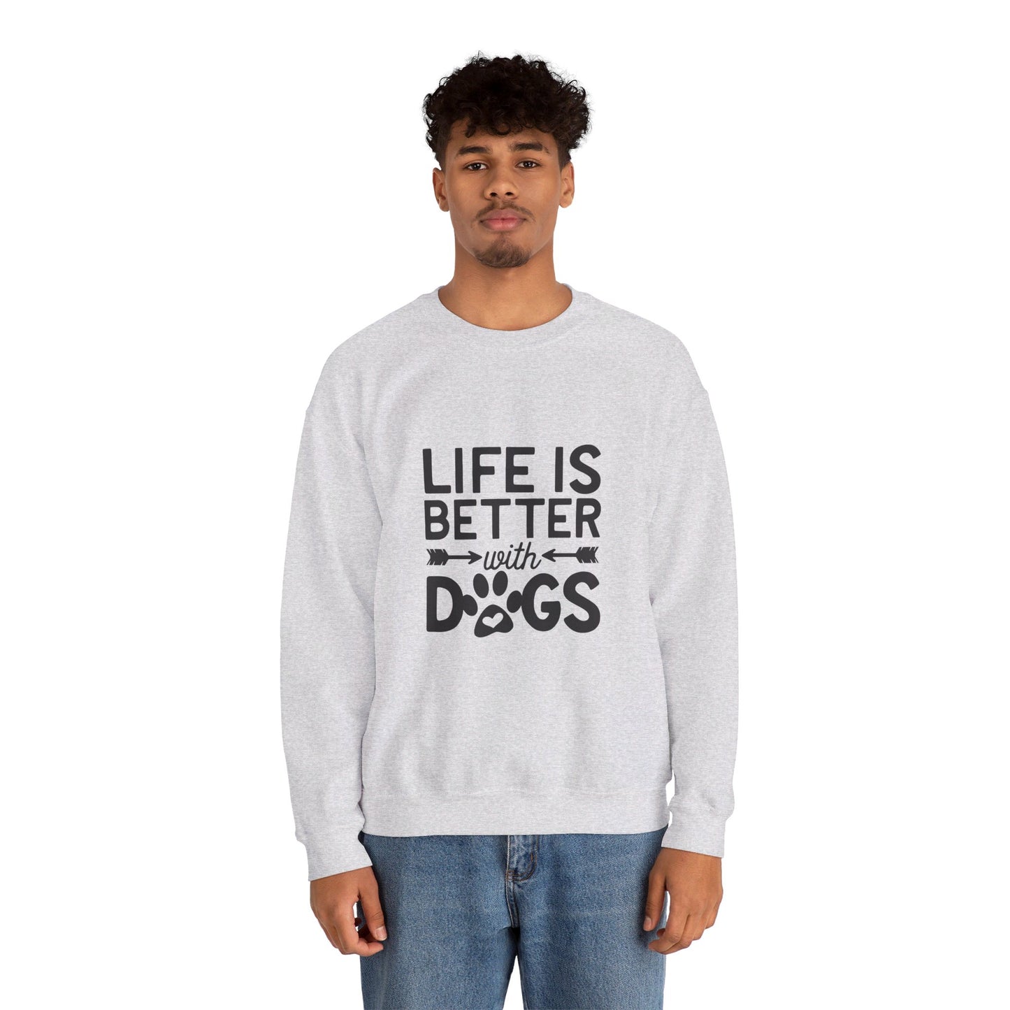 Life is Better with Dogs - Sweatshirt