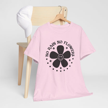 No Rain No Flowers - T-Shirt