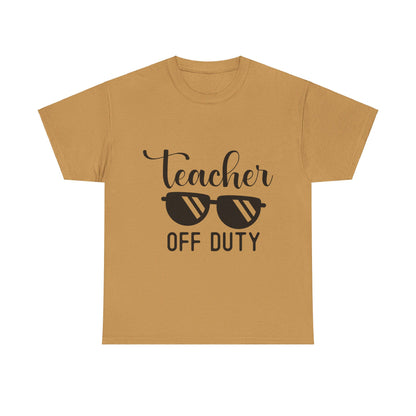 Teacher Off Duty - T-Shirt