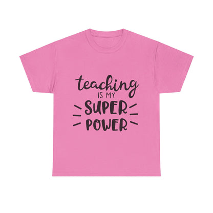 Teaching is My Super Power - T-Shirt