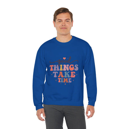 Good Things Take Time - Sweatshirt