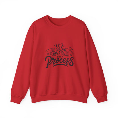 Its All About The Process - Crewneck Sweatshirt