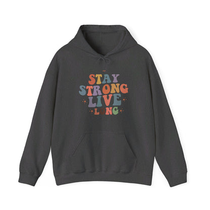 Stay Strong Long Live - Hooded Sweatshirt