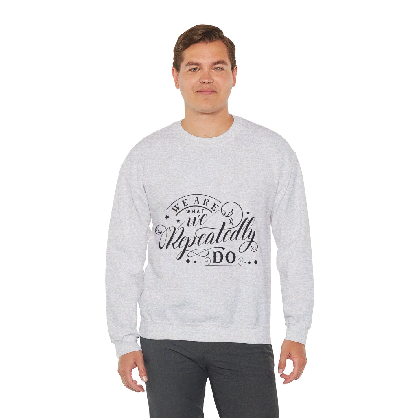 We Are What We Repeatedly Do - Sweatshirt