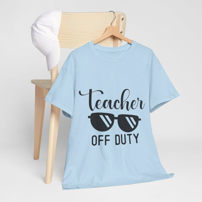 Teacher Off Duty - T-Shirt